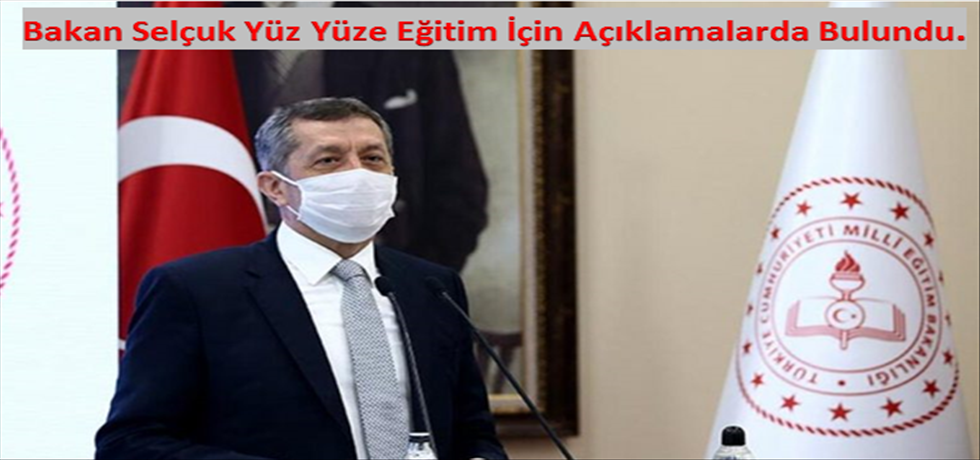 Bakan Selçuk Yüz Yüze Eğitim İçin Açıklamalarda Bulundu