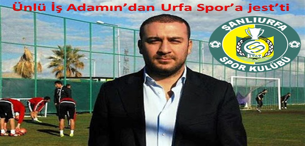Ünlü İş Adamından Urfa Spor'a Jest'ti