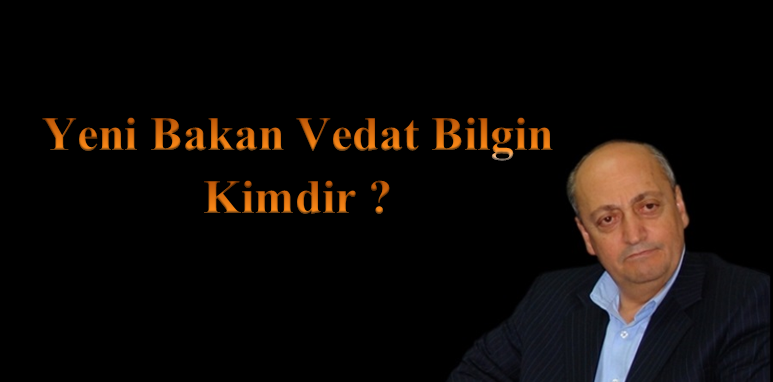 Bakan Vedat Bilgin Kimdir ?