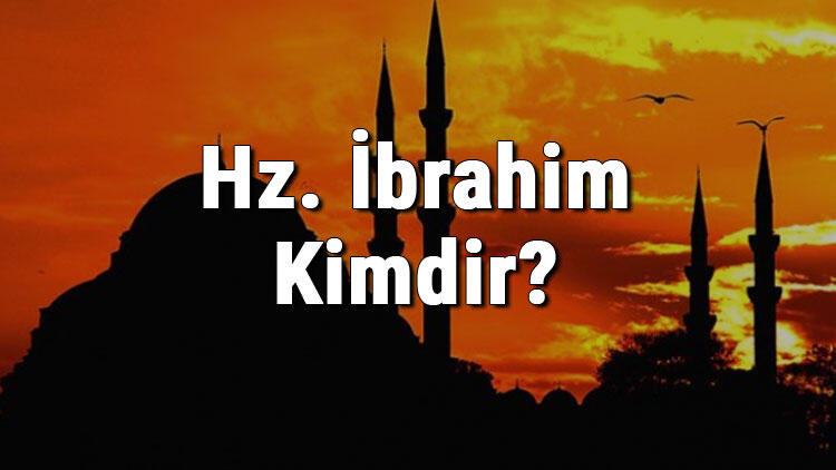 Hz İbrahim (A.S) Hayat Hikayesi