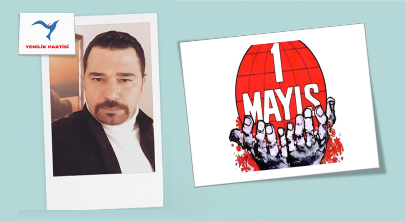 Yenilik Partisi Şanlıurfa İl Başkanı Kadir Aslan'dan 1 Mayıs Mesajı