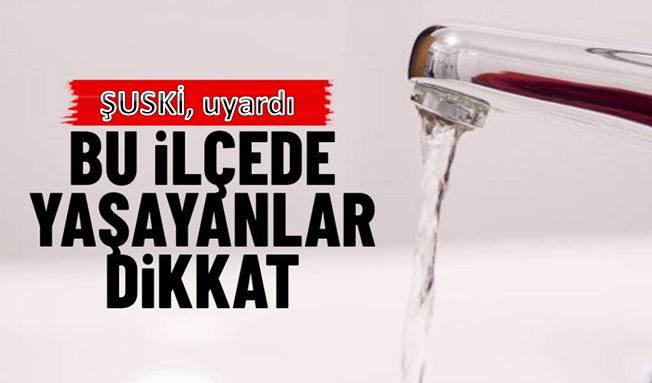 Bu ilçede yaşayanlar dikkat ! mahallenizde su kesintisi olacak