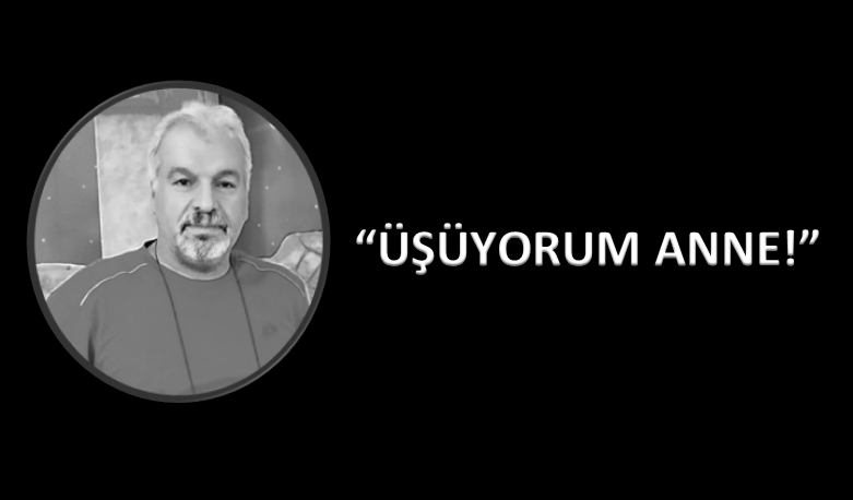 Yazar Sadun Ak: "Üşüyorum Anne!"