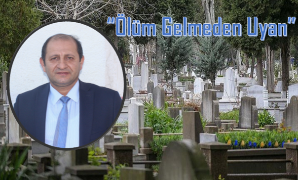 Eğitimci Yazar Yıldız: “Ölüm Gelmeden Uyan”