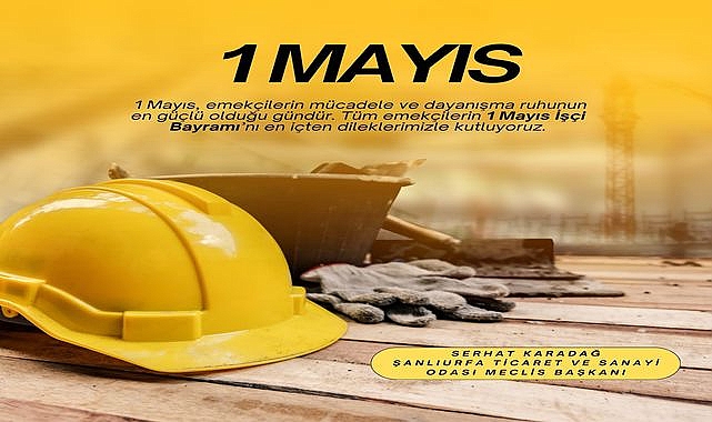 Başkan Serhat Karadağ’dan 1 Mayıs Mesajı: “Emek, Ekonominin Temel Taşıdır”