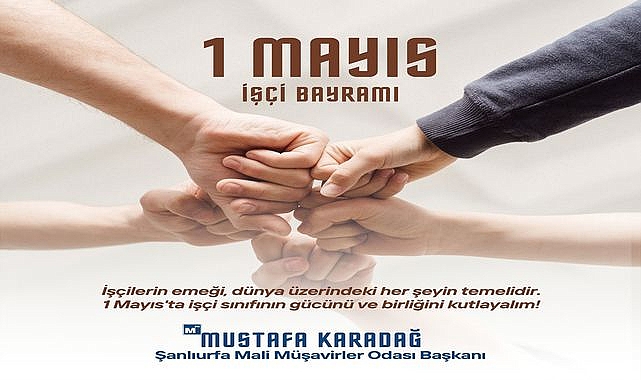 Mustafa Karadağ’dan 1 Mayıs Mesajı: “Adil Koşullar Şart”