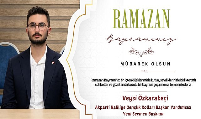 Genç Başkan Veysi Özkarakeçi'den Ramazan Bayramı Mesajı