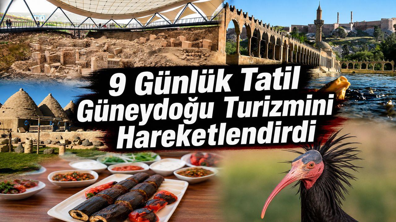 9 Günlük Tatilde Turistlerin Rotası Güneydoğu Oldu
