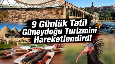 9 Günlük Tatilde Turistlerin Rotası Güneydoğu Oldu