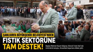 Başkan Gülpınar Şanlıurfa Fıstığını Daha Güçlü Tanıtacağız