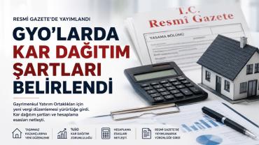 GYO’lara Kar Payı Zorunluluğu Resmen Yürürlüğe Girdi