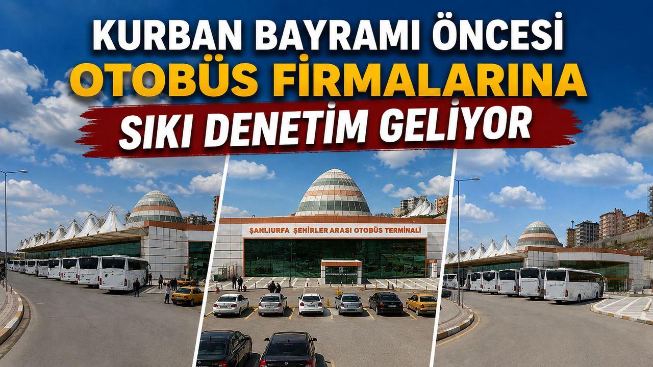 Şanlıurfa Otogarında Bayram Öncesi Sıkı Denetim!