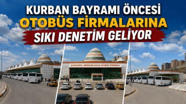 Şanlıurfa Otogarında Bayram Öncesi Sıkı Denetim!