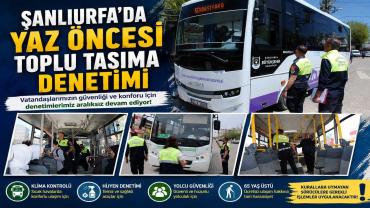 Şanlıurfa’da Toplu Taşıma Araçlarına Sıkı Denetim