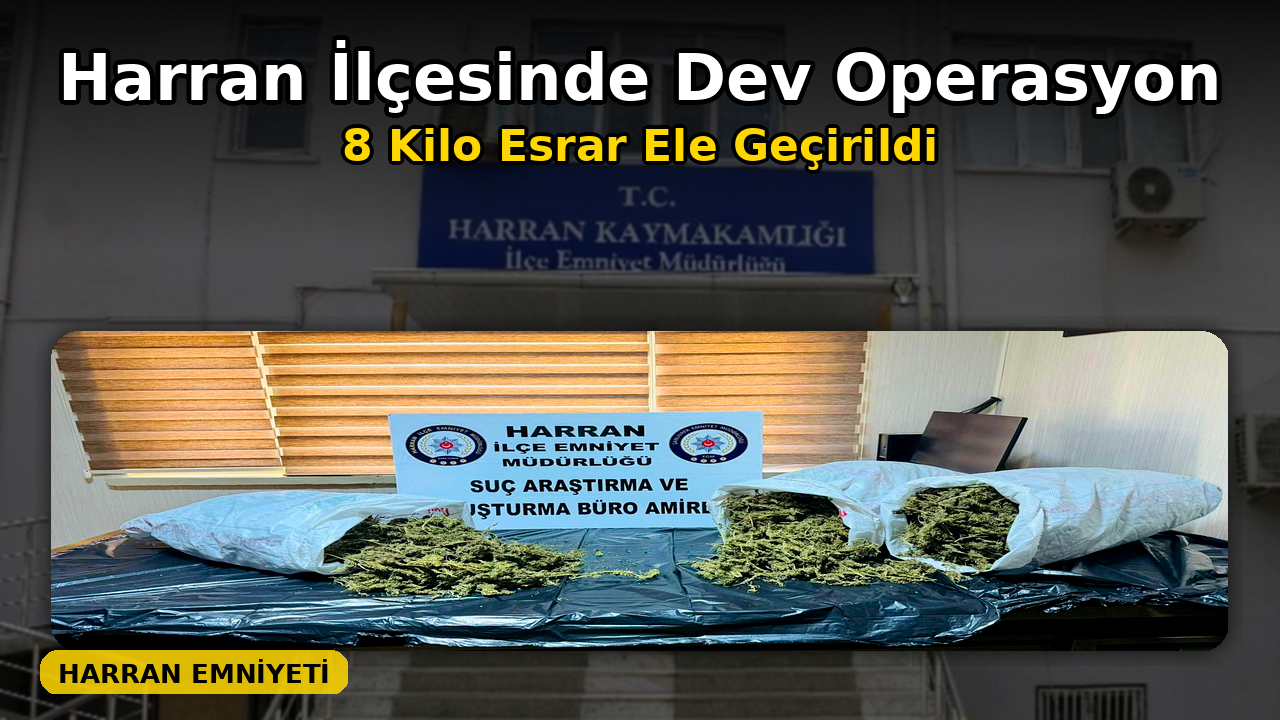 Şanlıurfa’da Zehir Operasyonu 8 Kilo Esrar Ele Geçirildi!