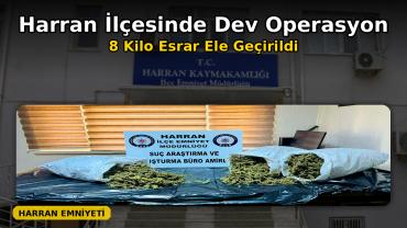 Şanlıurfa’da Zehir Operasyonu 8 Kilo Esrar Ele Geçirildi!