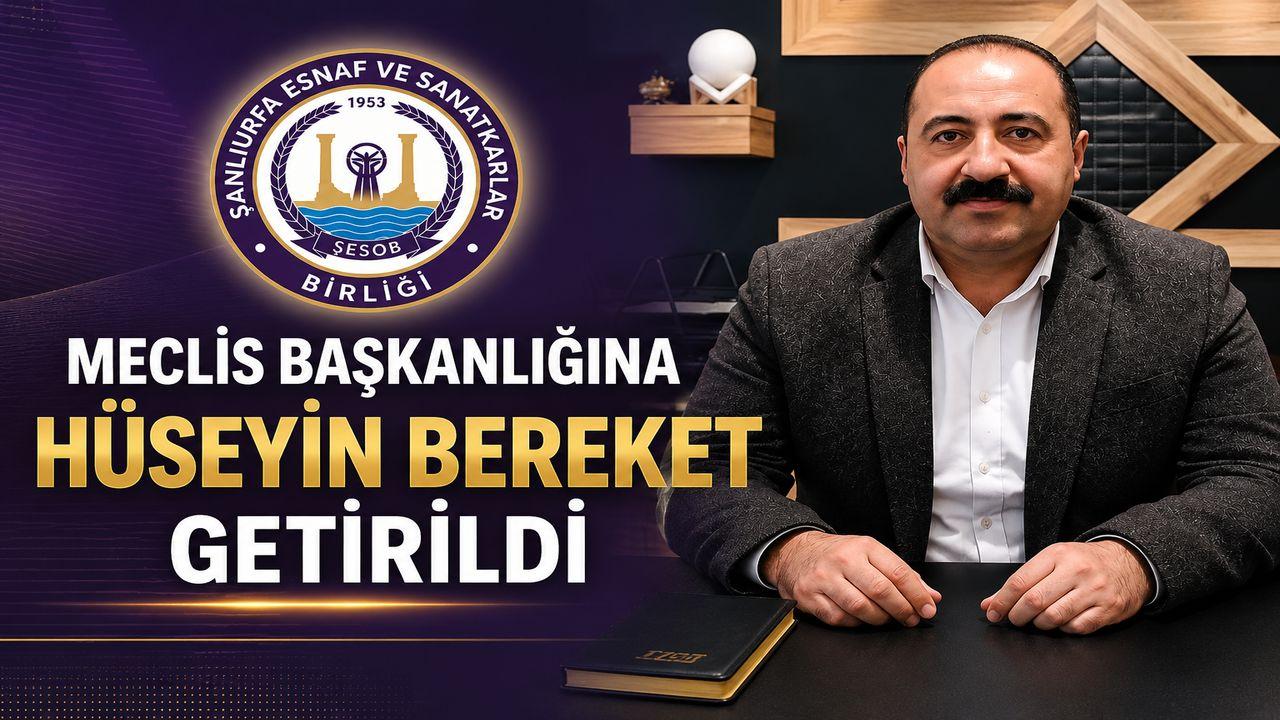 ŞESOB’da Önemli Karar! Hüseyin Bereket Meclis Başkanlığına Atandı