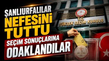 Şanlıurfalılar Gerçekleşecek Seçime Odaklandı!