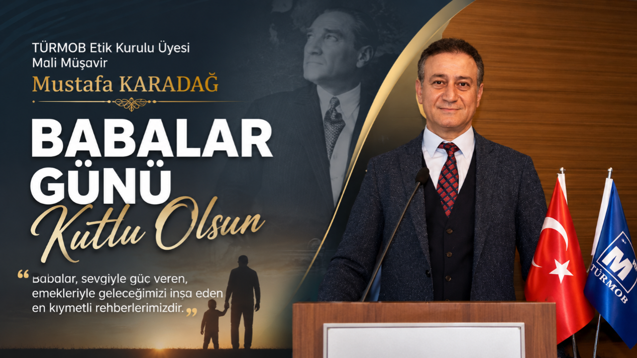 TÜRMOB Etik Kurulu Üyesi Mustafa Karadağ’dan Babalar Günü Mesajı