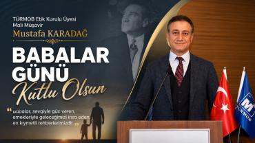 TÜRMOB Etik Kurulu Üyesi Mustafa Karadağ’dan Babalar Günü Mesajı