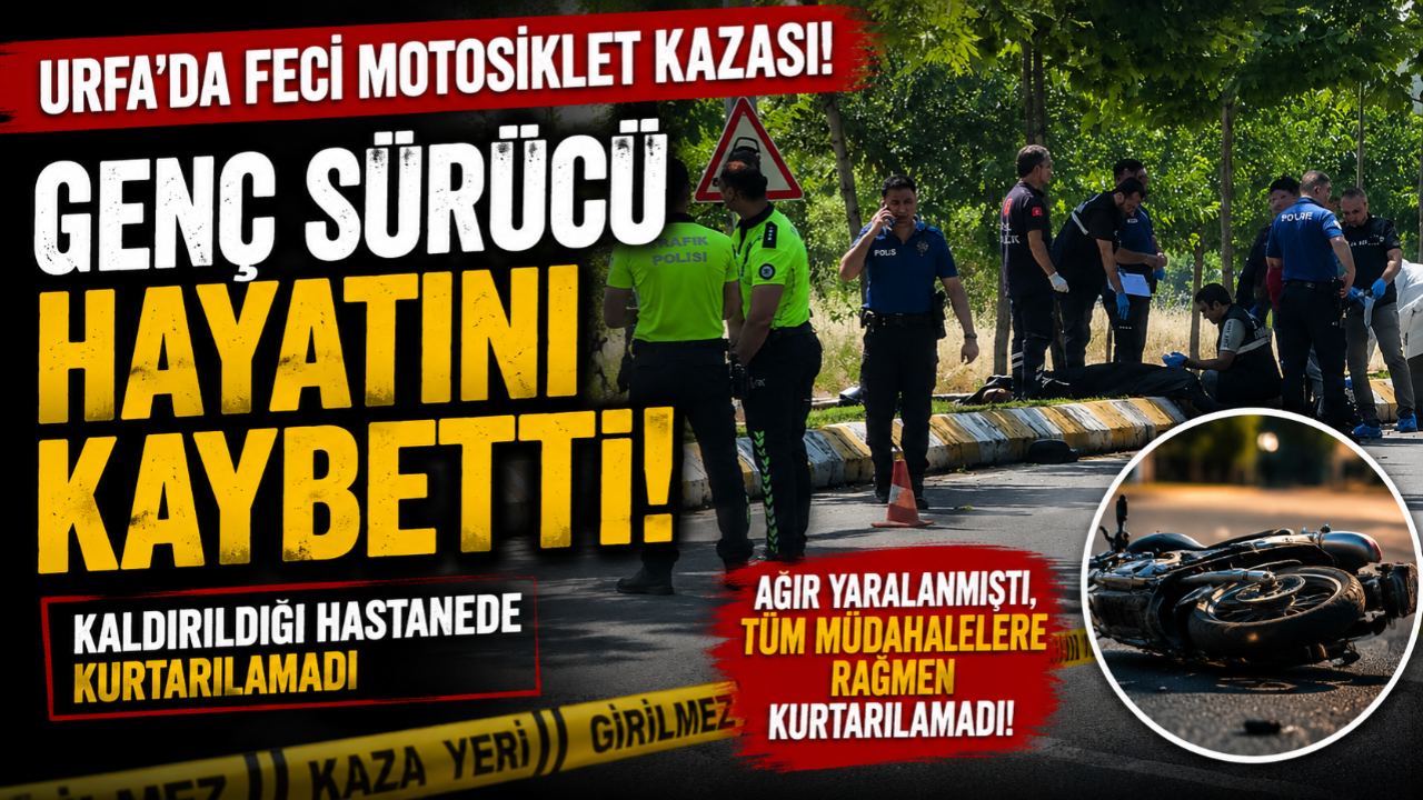 Urfa'da Feci Motosiklet Kazası: Genç Sürücü Hayatını Kaybetti