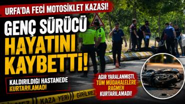 Urfa'da Feci Motosiklet Kazası: Genç Sürücü Hayatını Kaybetti
