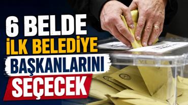 Yerel Yönetim İçin Kritik Gün 6 Beldede Seçim Heyecanı