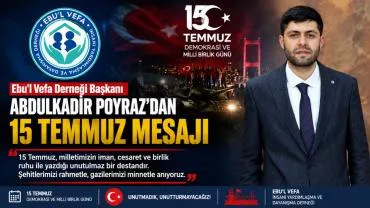 Başkan Abdulkadir Poyraz'dan 15 Temmuz Mesajı