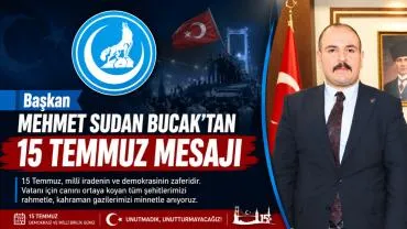 Başkan Mehmet Sudan Bucak'tan 15 Temmuz Mesajı