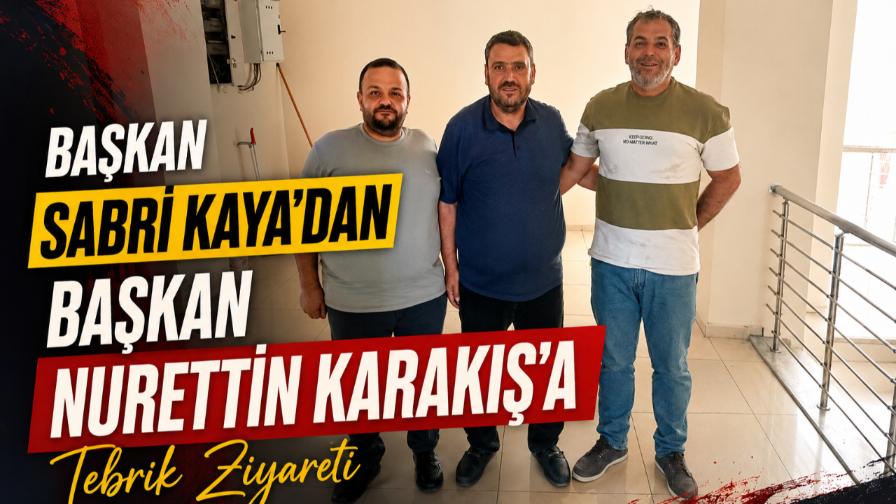 Başkan Sabri Kaya'dan Başkan Nurettin Karakış'a Tebrik Ziyareti
